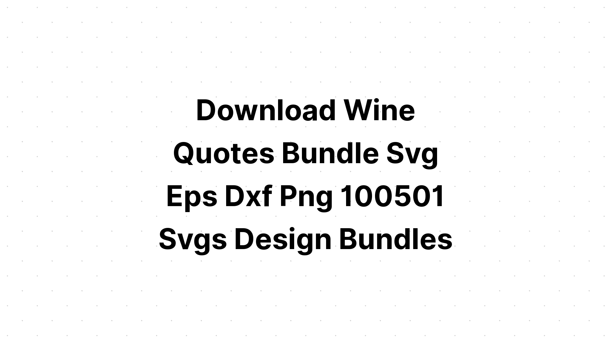 Download Wine Quotes Bundle SVG File